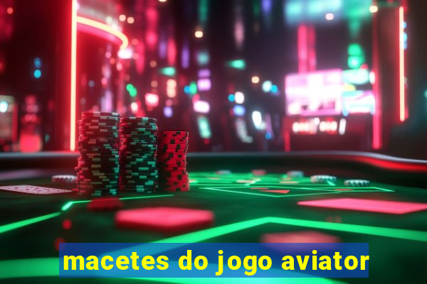 macetes do jogo aviator